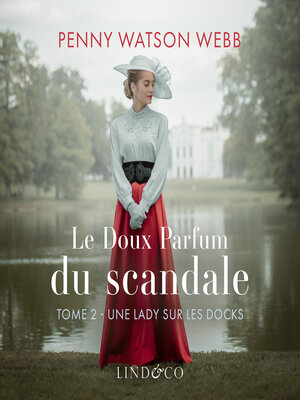 cover image of Le doux parfum du scandale--Une lady sur les docks